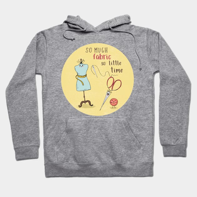 So Much Fabric, So Little Time Hoodie by SWON Design